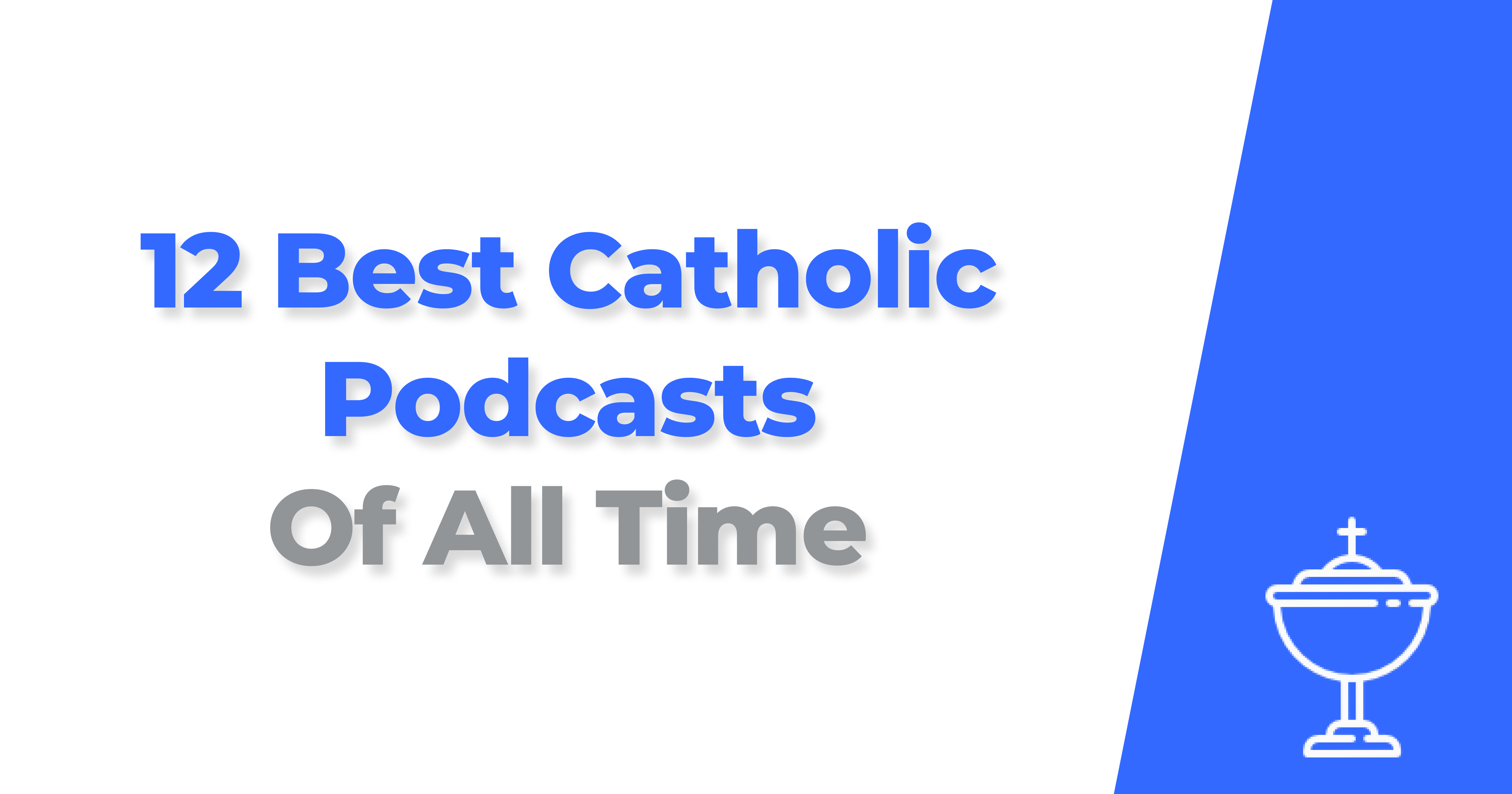 12 Best Catholic Podcasts Of All Time